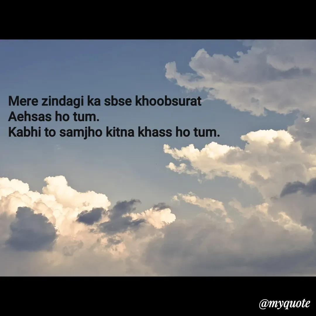 Quote by Nishu Rani - Mere zindagi ka sbse khoobsurat
Aehsas ho tum.
Kabhi to samjho kitna khass ho tum.  - Made using Quotes Creator App, Post Maker App