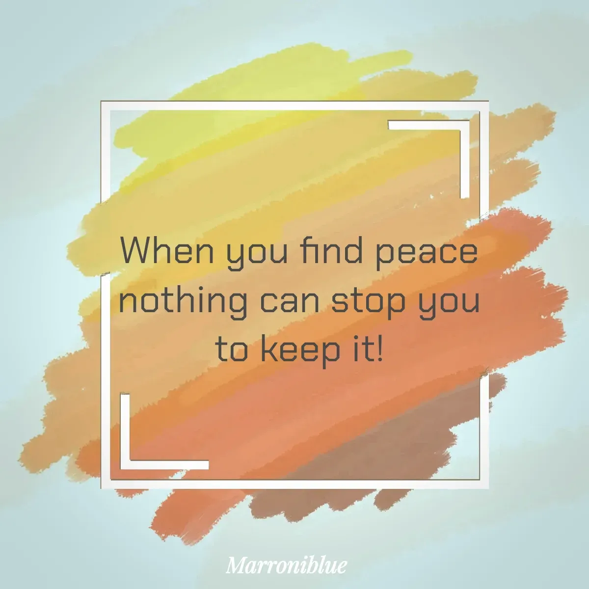 Quote by Marroni Blue - When you find peace
nothing can stop you
to keep it! - Made using Quotes Creator App, Post Maker App