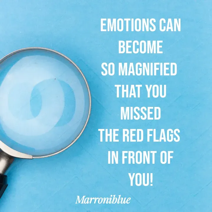 Quote by Marroni Blue - Emotions can become
so magnified 
that you missed
the red flags 
in front of you! - Made using Quotes Creator App, Post Maker App