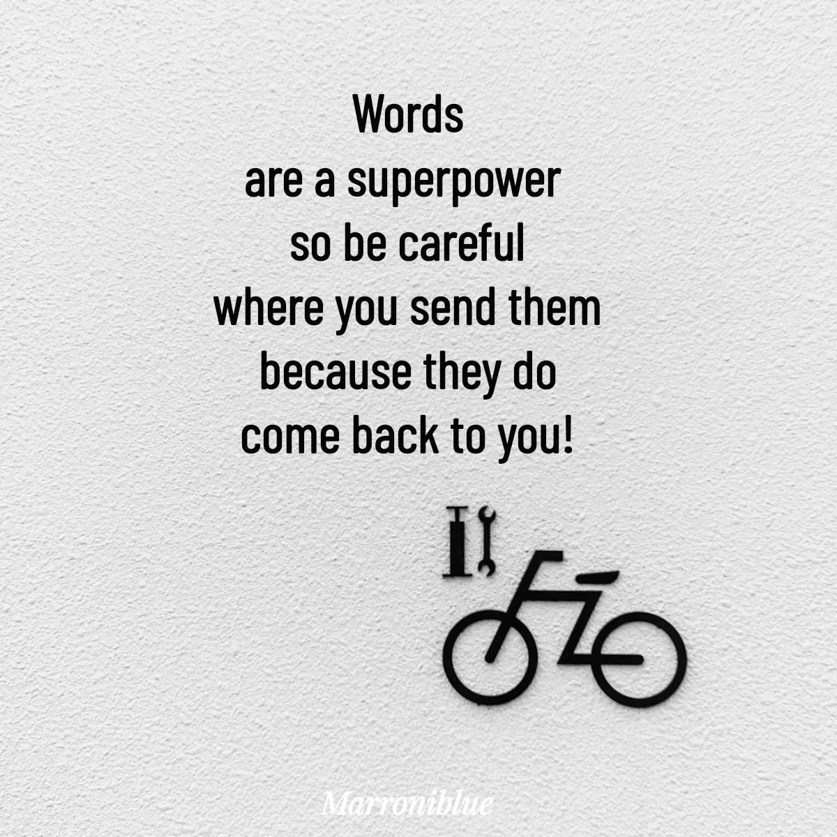 Quote by Marroni Blue - Words
are a superpower 
so be careful
where you send them
because they do
come back to you! - Made using Quotes Creator App, Post Maker App