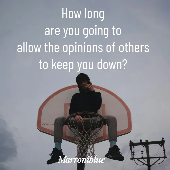 Quote by Marroni Blue - How long
are you going to
allow the opinions of others
to keep you down? - Made using Quotes Creator App, Post Maker App