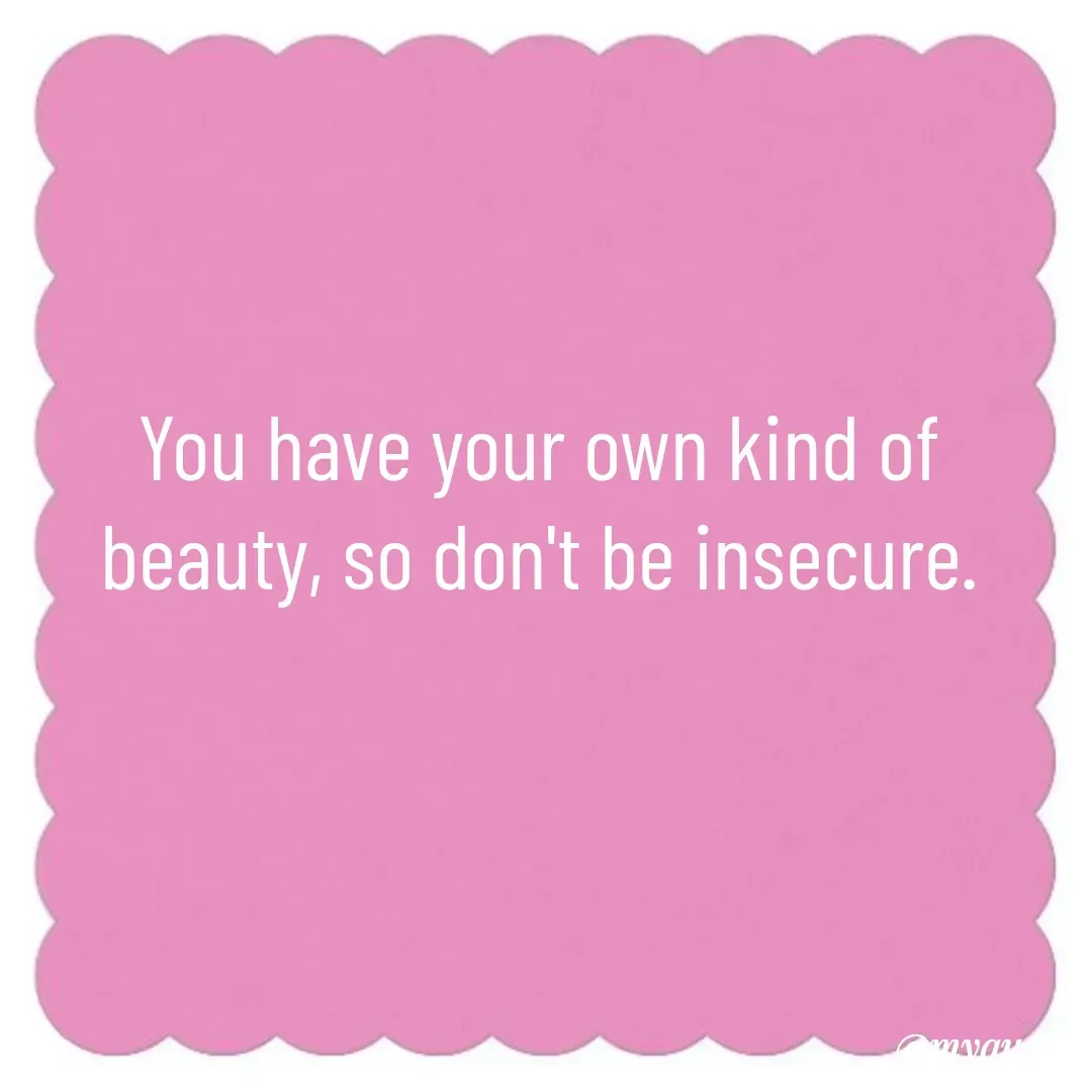 Quote by 🐯🐯 - You have your own kind of beauty, so don't be insecure. - Made using Quotes Creator App, Post Maker App