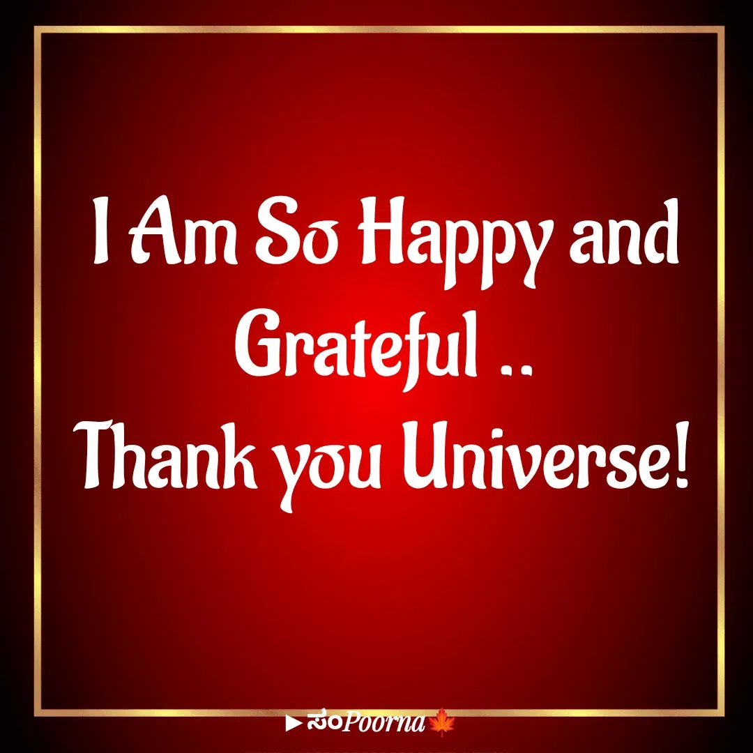 Quote by SomePoorna - I Am So Happy and Grateful ..
Thank you Universe! - Made using Quotes Creator App, Post Maker App