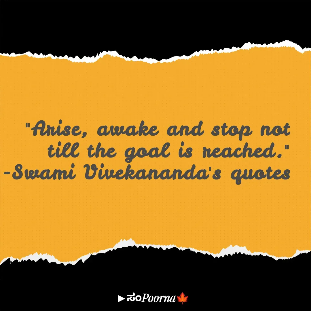 Quote by SomePoorna - "Arise, awake and stop not till the goal is reached."
-Swami Vivekananda's quotes - Made using Quotes Creator App, Post Maker App