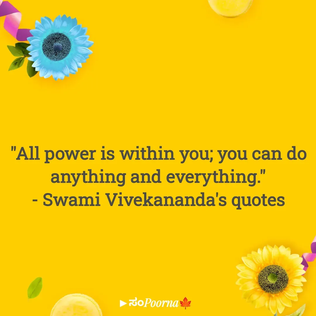 Quote by SomePoorna - "All power is within you; you can do anything and everything."
- Swami Vivekananda's quotes - Made using Quotes Creator App, Post Maker App