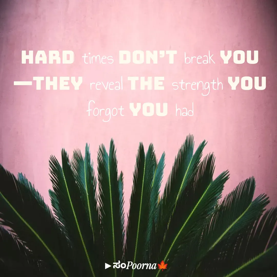 Quote by SomePoorna - Hard times don’t break you—they reveal the strength you forgot you had - Made using Quotes Creator App, Post Maker App
