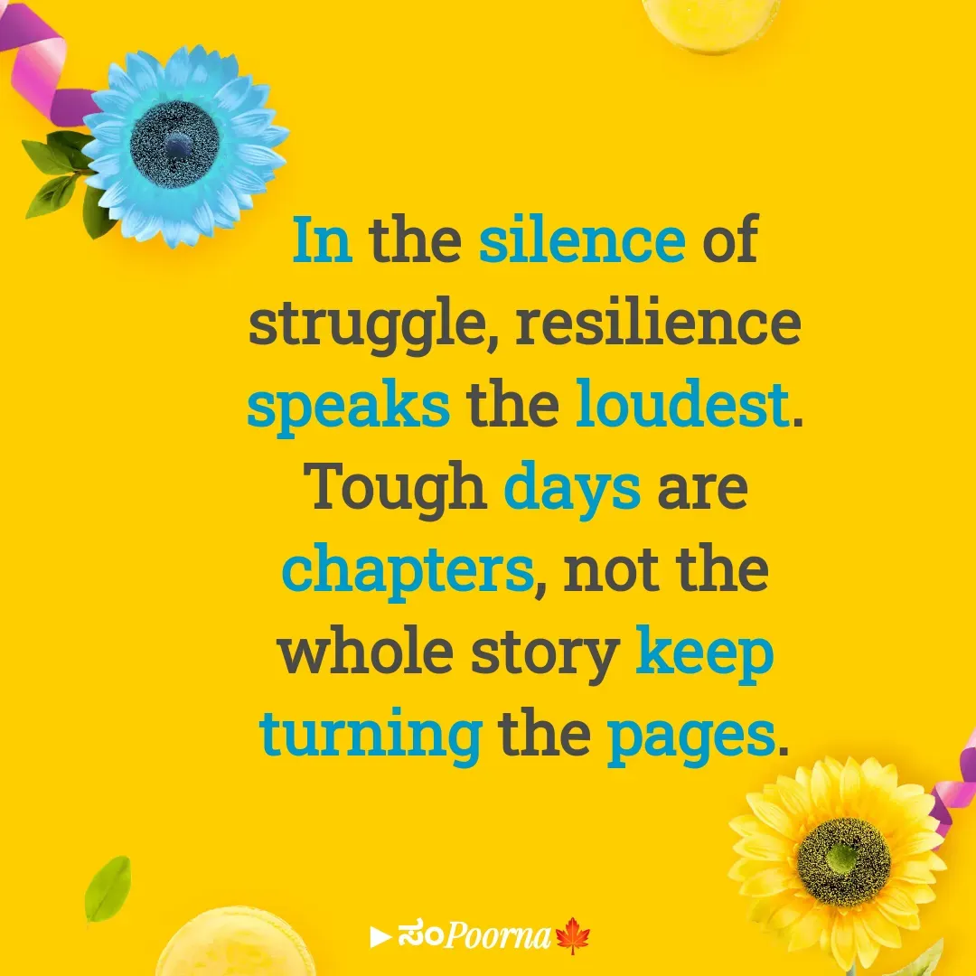 Quote by SomePoorna - In the silence of struggle, resilience speaks the loudest. Tough days are chapters, not the whole story keep turning the pages. - Made using Quotes Creator App, Post Maker App