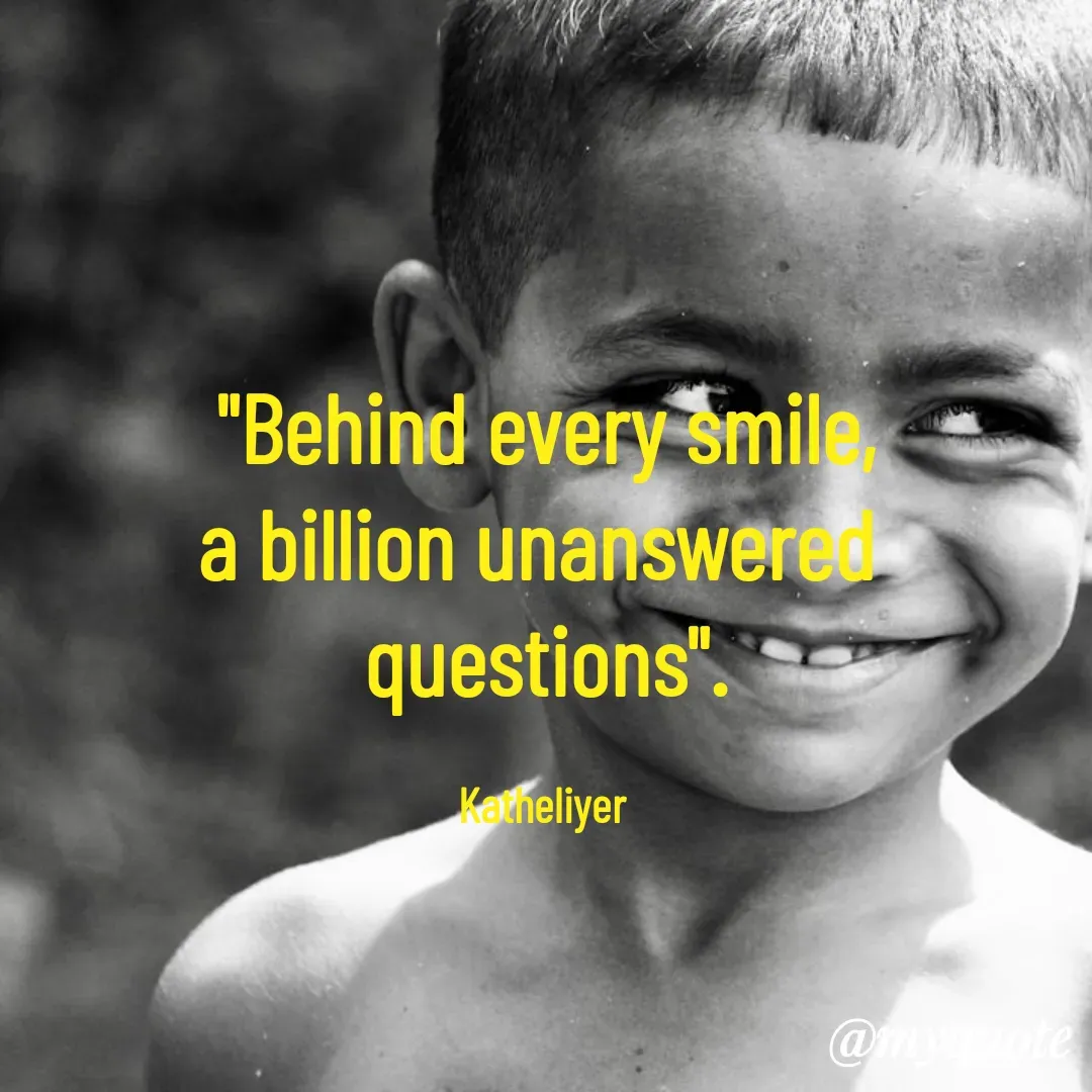 Quote by MANOHARAN ST - "Behind every smile,
a billion unanswered 
questions".

Katheliyer  - Made using Quotes Creator App, Post Maker App