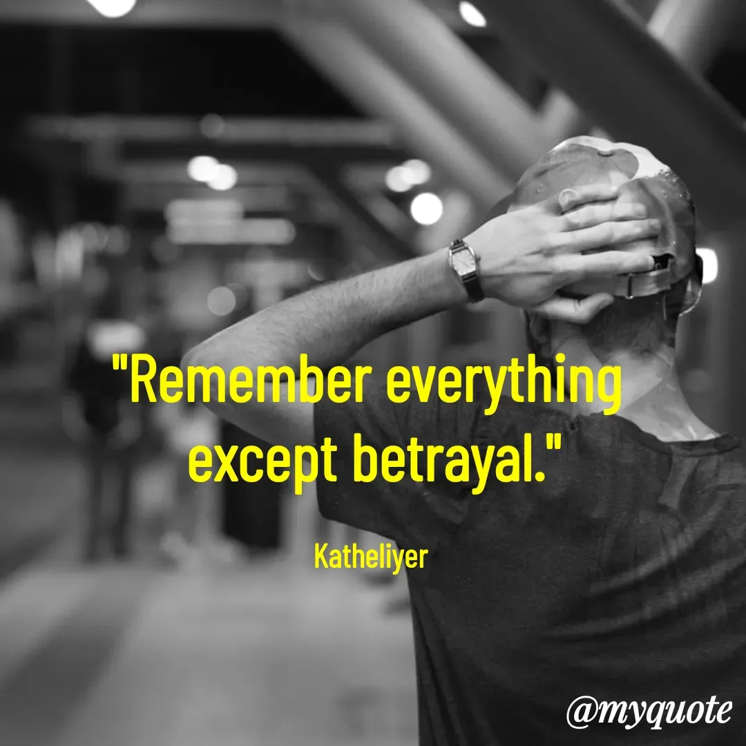 Quote by MANOHARAN ST - "Remember everything 
except betrayal."

Katheliyer  - Made using Quotes Creator App, Post Maker App