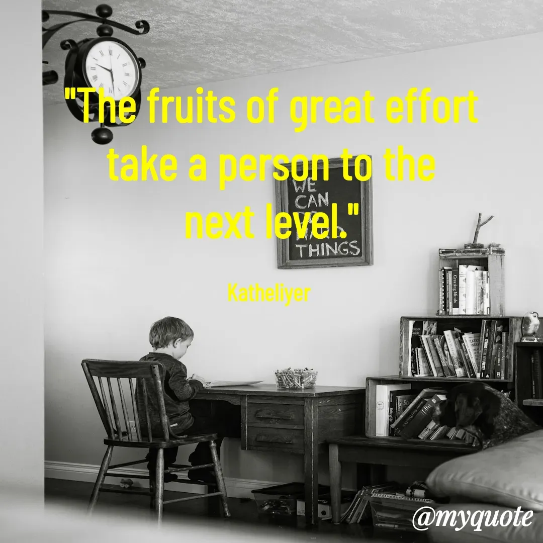 Quote by MANOHARAN ST - "The fruits of great effort
take a person to the
next level."

Katheliyer  - Made using Quotes Creator App, Post Maker App