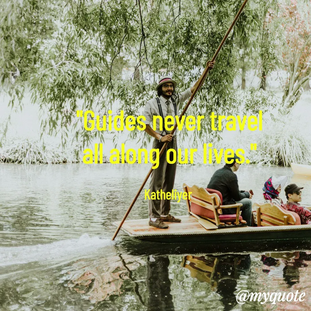 Quote by MANOHARAN ST - "Guides never travel
all along our lives."

Katheliyer  - Made using Quotes Creator App, Post Maker App