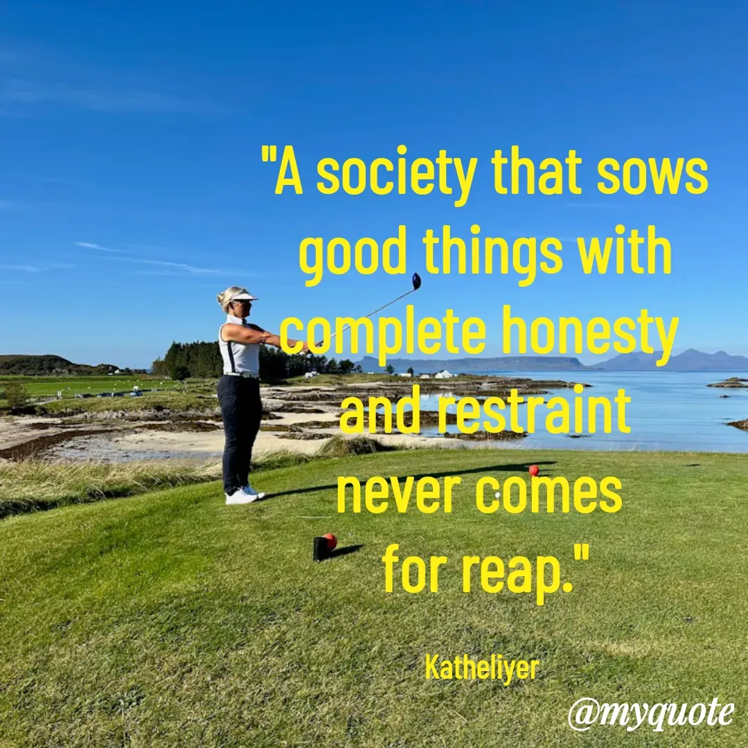 Quote by MANOHARAN ST - "A society that sows
good things with
complete honesty 
and restraint
never comes 
for reap."

Katheliyer  - Made using Quotes Creator App, Post Maker App
