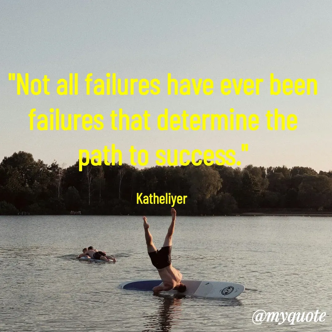 Quote by MANOHARAN ST - "Not all failures have ever been
failures that determine the
path to success."

Katheliyer  - Made using Quotes Creator App, Post Maker App