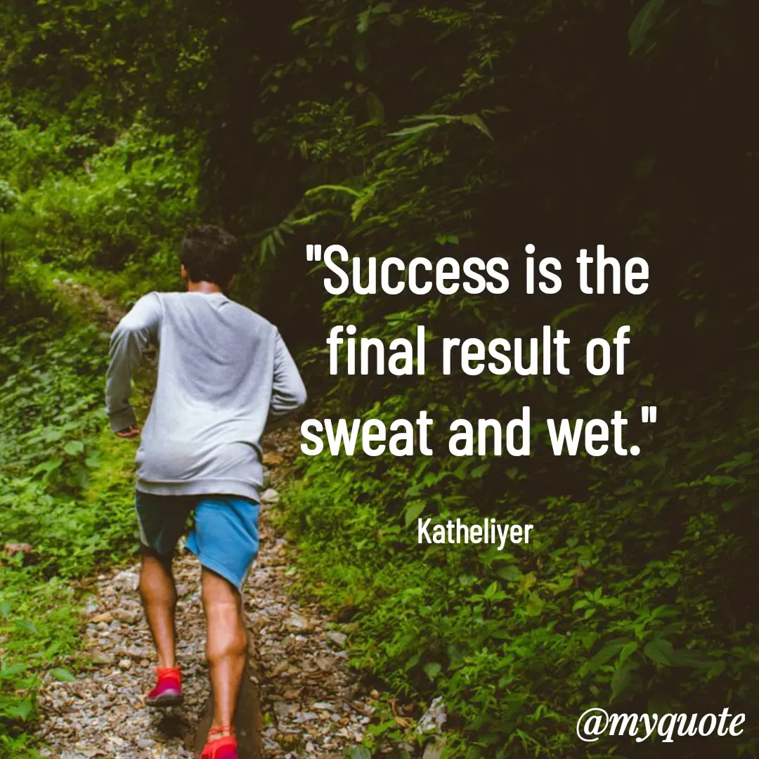 Quote by MANOHARAN ST - "Success is the
final result of
sweat and wet."

Katheliyer  - Made using Quotes Creator App, Post Maker App