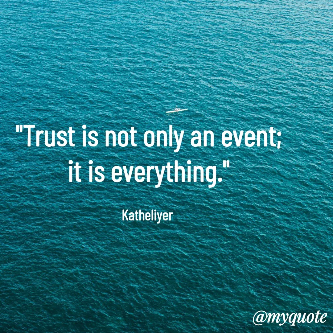 Quote by MANOHARAN ST - "Trust is not only an event;
it is everything."

Katheliyer  - Made using Quotes Creator App, Post Maker App