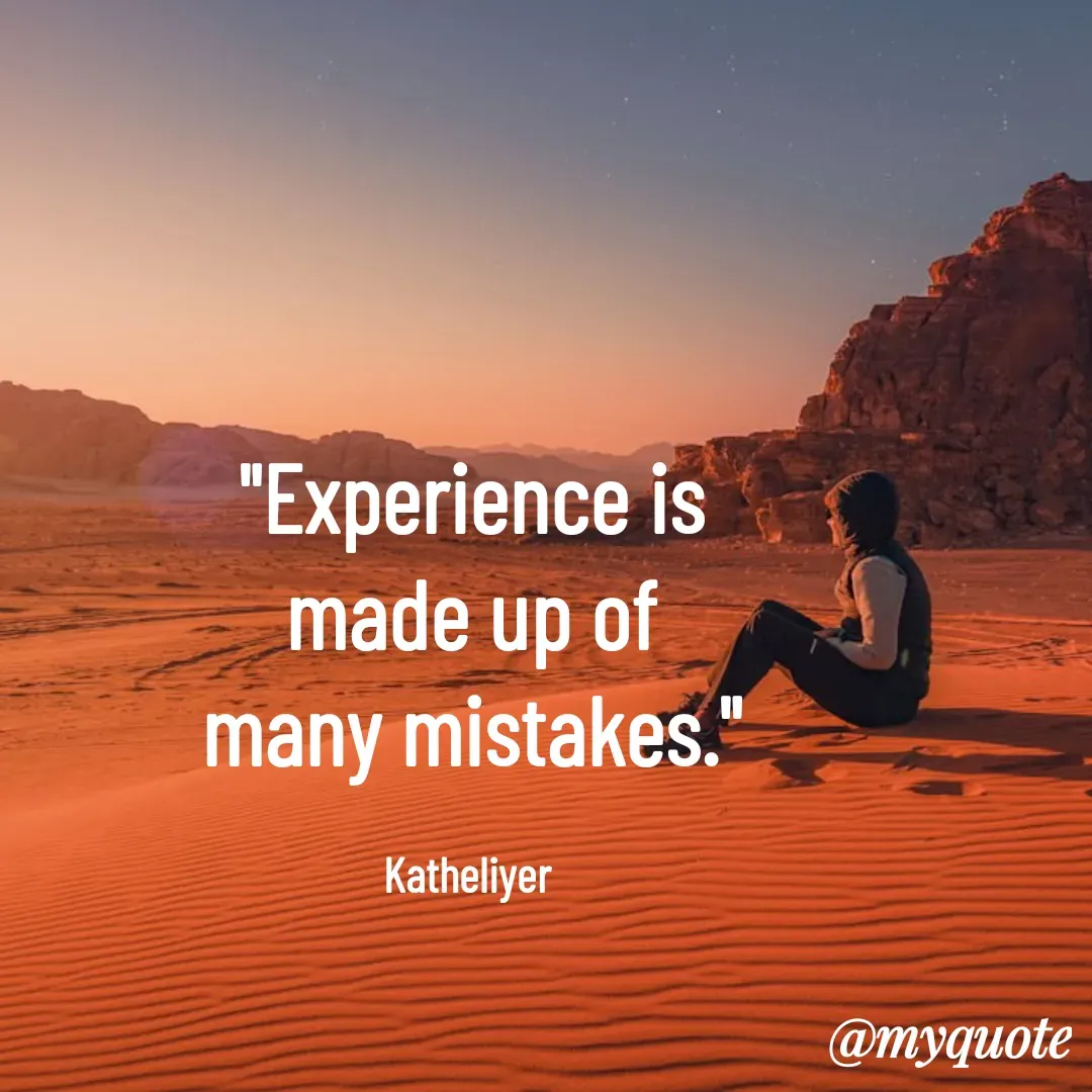 Quote by MANOHARAN ST - "Experience is
made up of
many mistakes."

Katheliyer  - Made using Quotes Creator App, Post Maker App