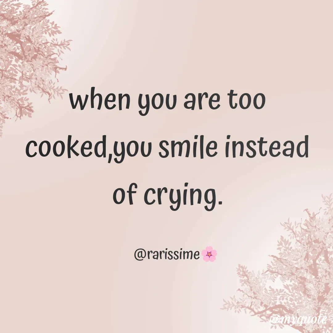 Quote by Rarissime 🌸 - when you are too cooked,you smile instead of crying.

      @rarissime🌸 - Made using Quotes Creator App, Post Maker App