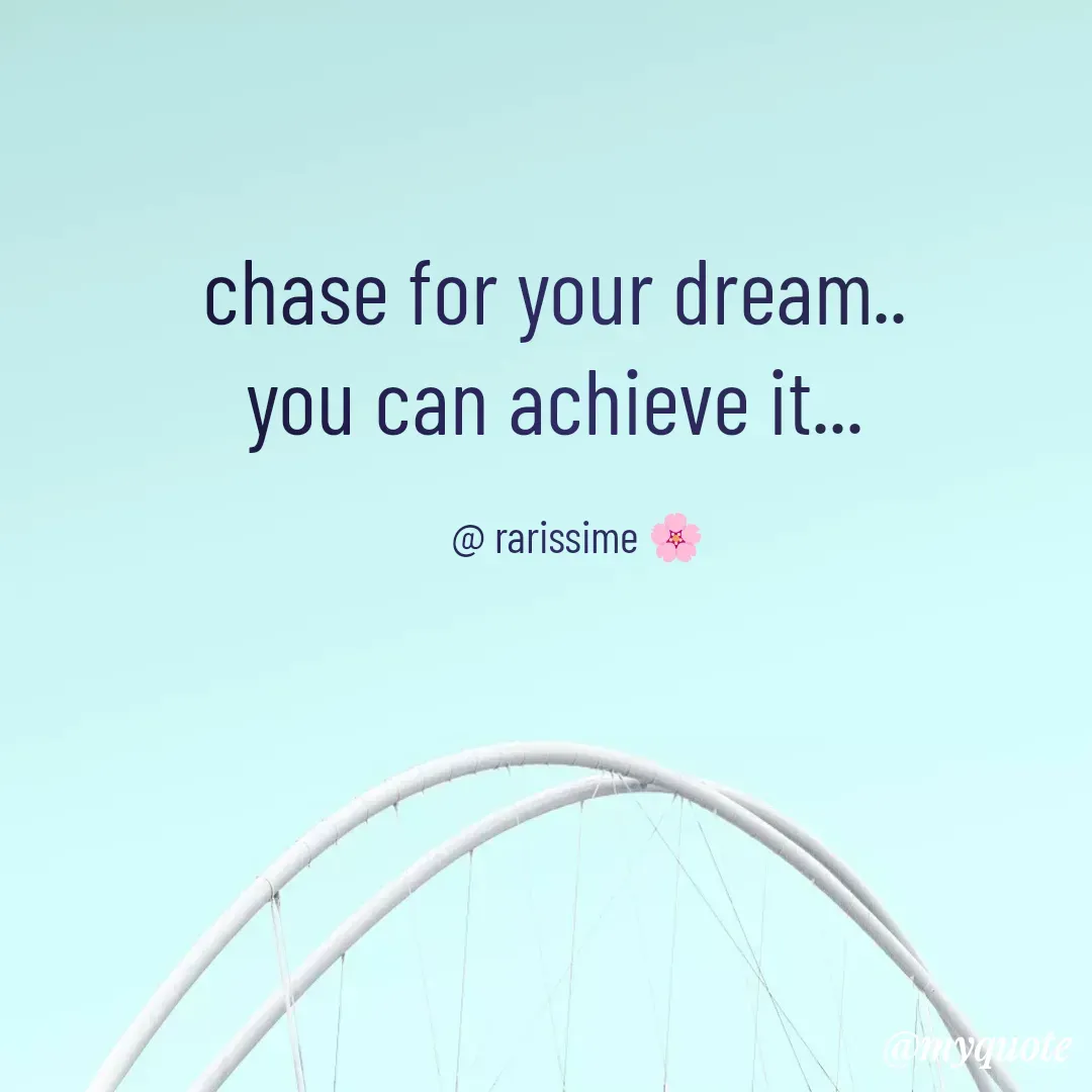 Quote by Rarissime 🌸 - chase for your dream..
you can achieve it...

     @ rarissime 🌸 - Made using Quotes Creator App, Post Maker App