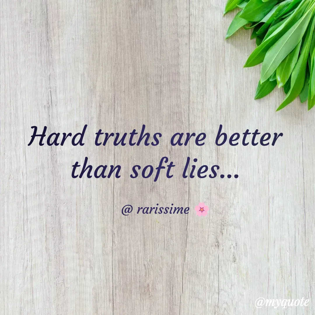 Quote by Rarissime 🌸 - Hard truths are better than soft lies...

     @ rarissime 🌸 - Made using Quotes Creator App, Post Maker App