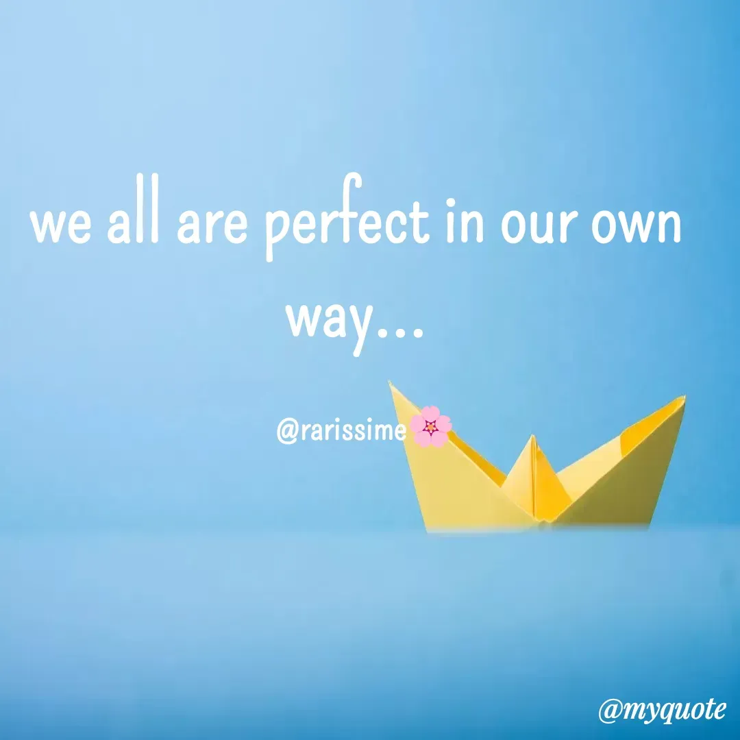 Quote by Rarissime 🌸 - we all are perfect in our own way...

   @rarissime🌸 - Made using Quotes Creator App, Post Maker App