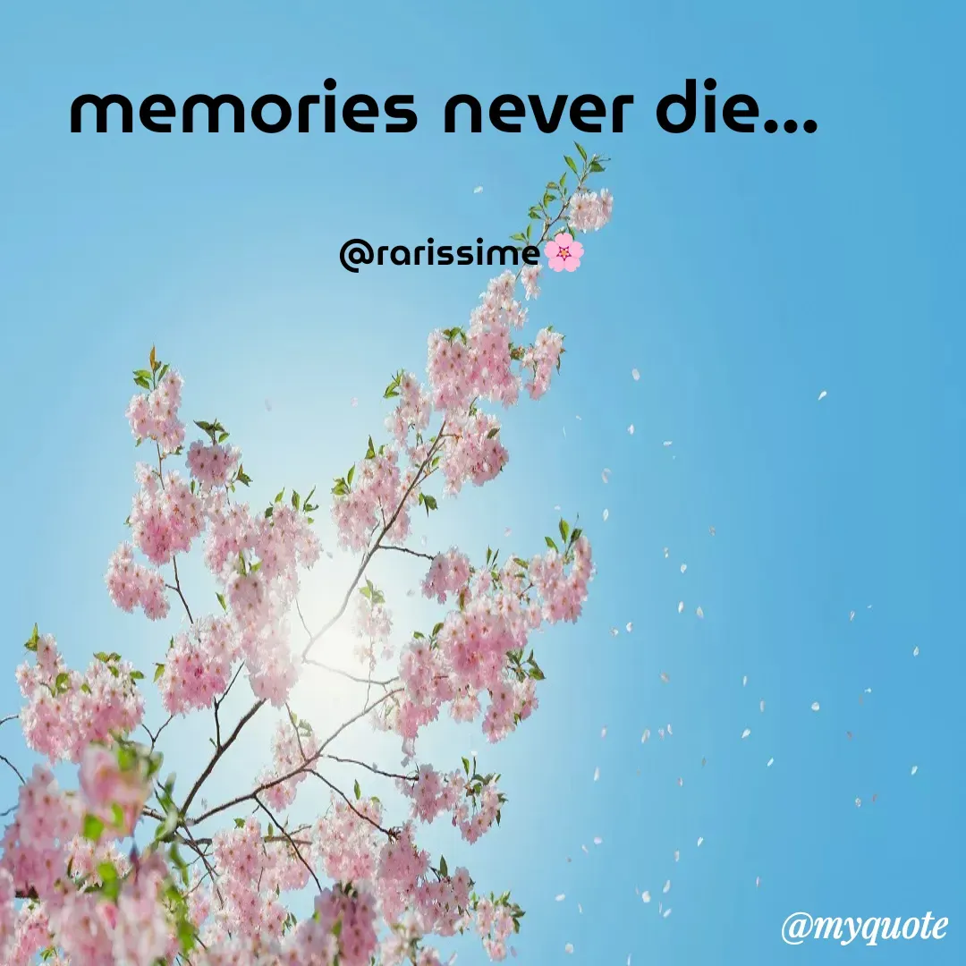 Quote by Rarissime 🌸 - memories never die...

    @rarissime🌸 - Made using Quotes Creator App, Post Maker App