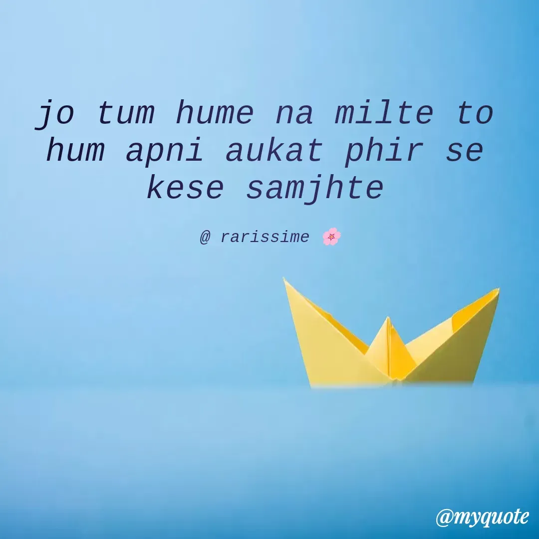 Quote by Rarissime 🌸 - jo tum hume na milte to hum apni aukat phir se kese samjhte

 @ rarissime 🌸 - Made using Quotes Creator App, Post Maker App