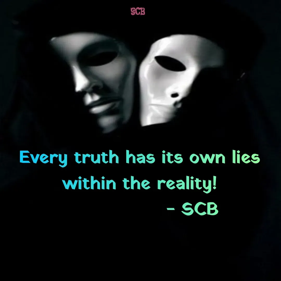 Quote by Sujit - Every truth has its own lies within the reality!
                 - SCB - Made using Quotes Creator App, Post Maker App