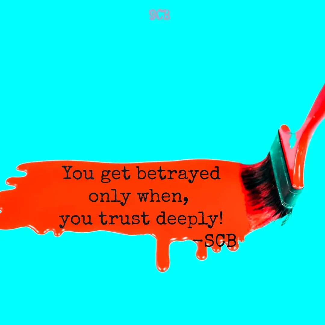 Quote by Sujit - You get betrayed only when, 
you trust deeply!
                           -SCB - Made using Quotes Creator App, Post Maker App