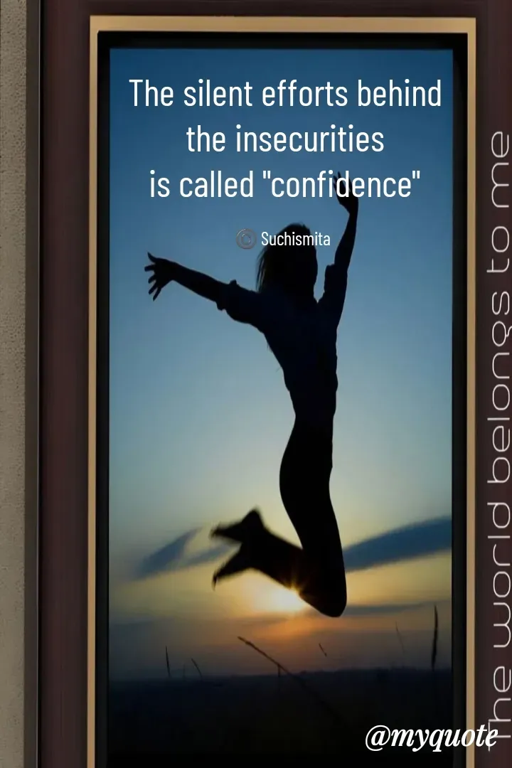 Quote by Suchismita - The silent efforts behind
 the insecurities 
is called "confidence"

©️ Suchismita  - Made using Quotes Creator App, Post Maker App