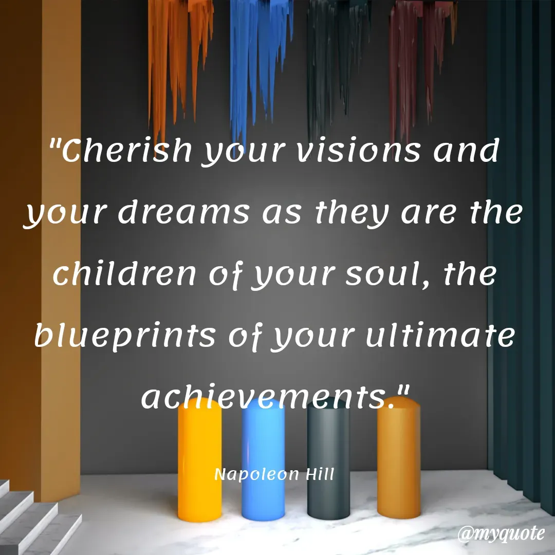 Quote by creative thought 💭🤔 girl - "Cherish your visions and your dreams as they are the children of your soul, the blueprints of your ultimate achievements."

Napoleon Hill - Made using Quotes Creator App, Post Maker App