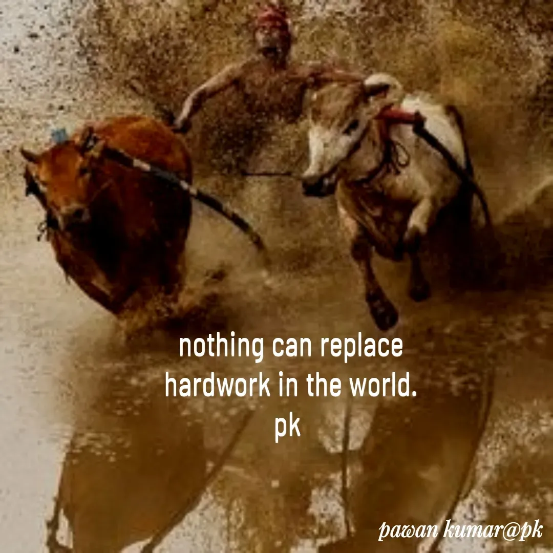 Quote by Pawan Kumar - nothing can replace hardwork in the world.
pk  - Made using Quotes Creator App, Post Maker App