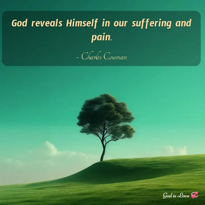 Quote by Venny - God reveals Himself in our suffering and pain.

- Charles Cowman - Made using Quotes Creator App, Post Maker App