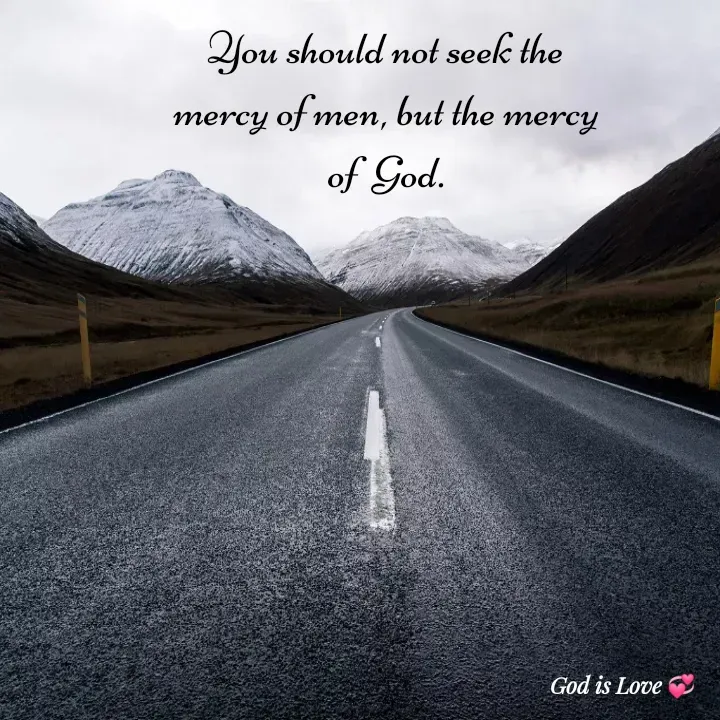 Quote by Venny - You should not seek the mercy of men, but the mercy of  God. - Made using Quotes Creator App, Post Maker App