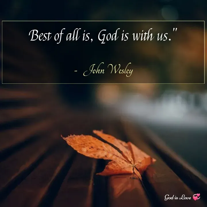 Quote by Venny - Best of all is, God is with us."

-  John Wesley - Made using Quotes Creator App, Post Maker App