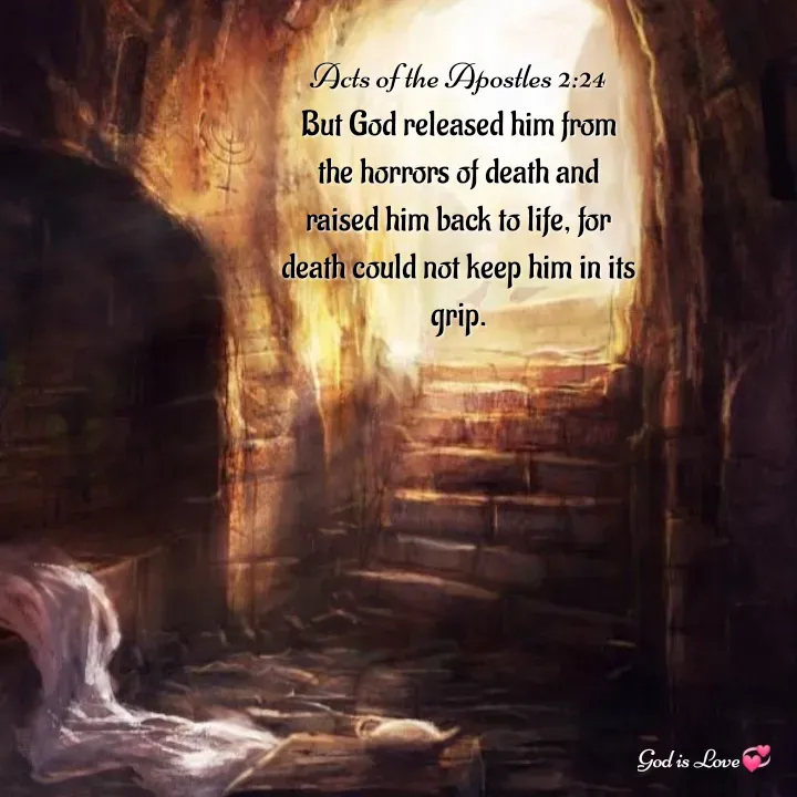 Quote by Venny - Acts of the Apostles 2:24
But God released him from the horrors of death and raised him back to life, for death could not keep him in its grip. - Made using Quotes Creator App, Post Maker App
