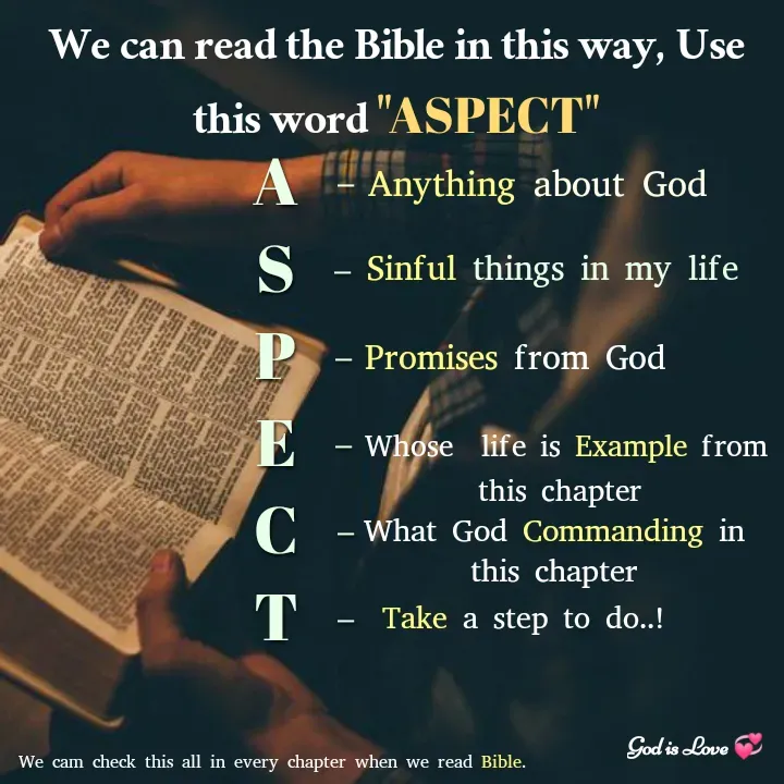 Quote by Venny - We can read the Bible in this way, Use this word "ASPECT"A   -
S   -
P   -
E   -
C   -
T   -Anything about GodSinful things in my life Promises from GodWhose  life is Example from this chapter What God Commanding in this chapterTake a step to do..!We cam check this all in every chapter when we read Bible. - Made using Quotes Creator App, Post Maker App