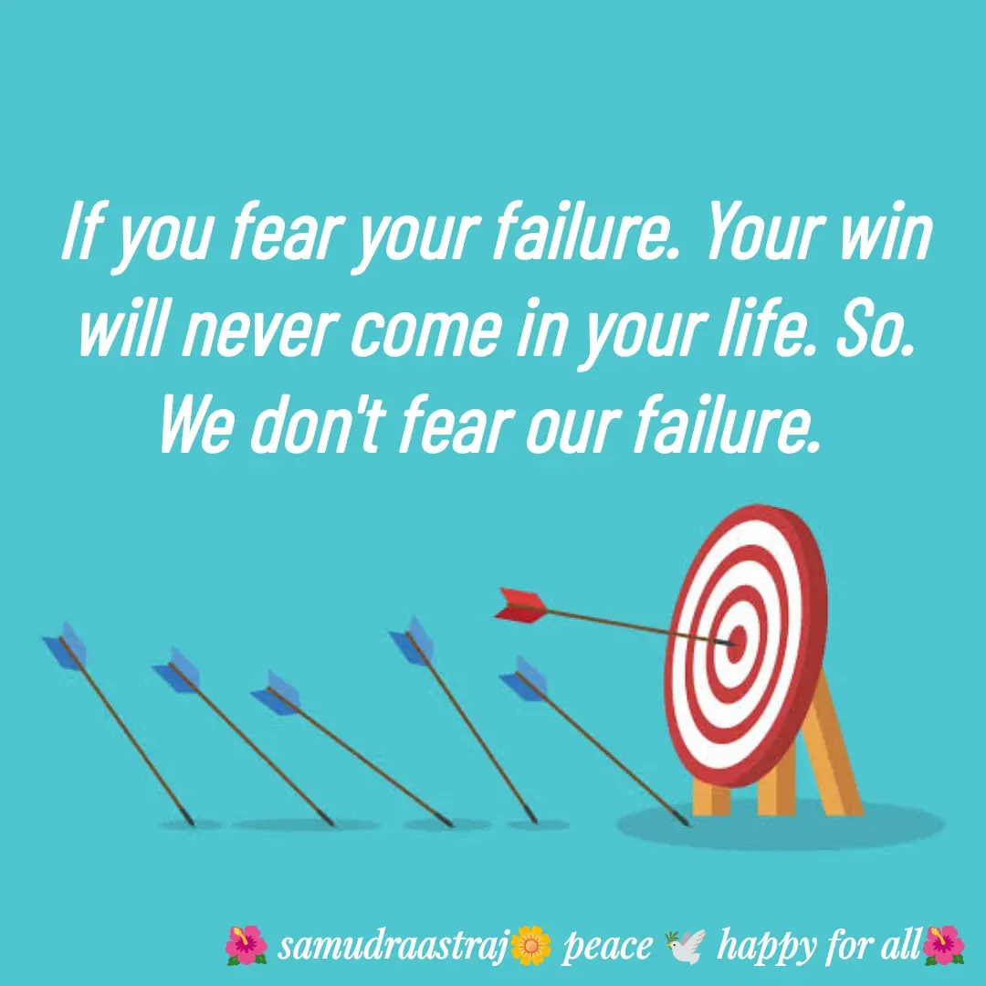 Quote by SAMUDRAASTRARAJINDAZTASXAEL - If you fear your failure. Your win will never come in your life. So. We don't fear our failure.  - Made using Quotes Creator App, Post Maker App