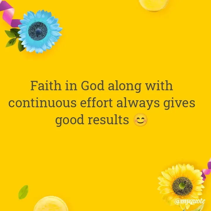 Quote by Kavana naik - Faith in God along with continuous effort always gives good results 😊 - Made using Quotes Creator App, Post Maker App