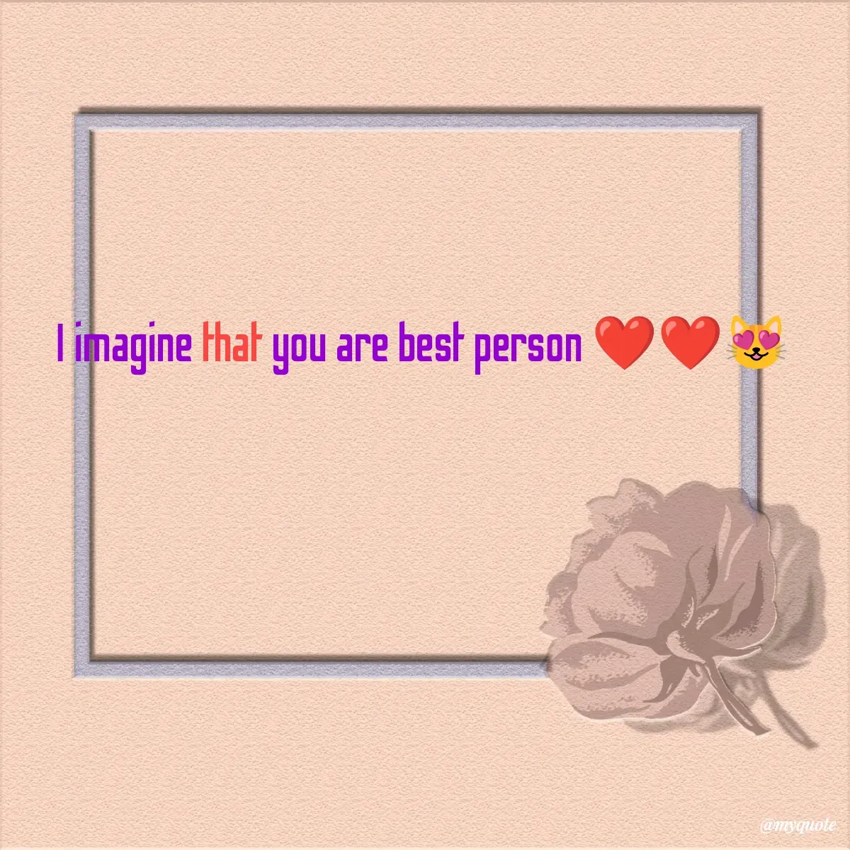 Quote by Surekha Waghmare - I imagine that you are best person ❤️❤️😻 
 - Made using Quotes Creator App, Post Maker App