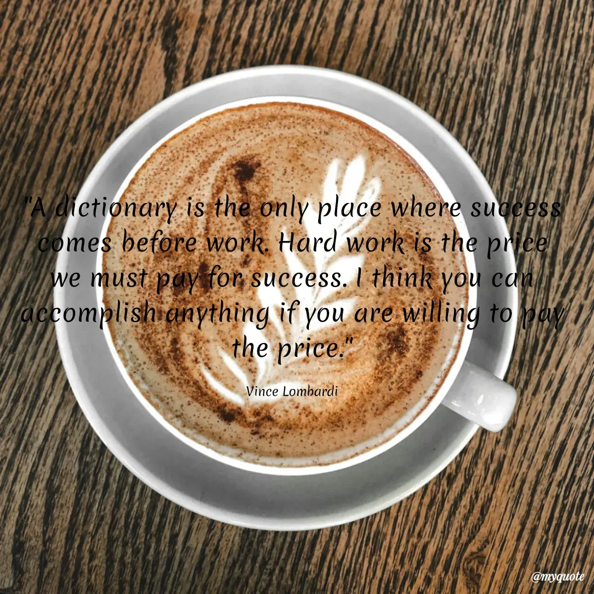 Quote by Surekha Waghmare - "A dictionary is the only place where success comes before work. Hard work is the price we must pay for success. I think you can accomplish anything if you are willing to pay the price."

Vince Lombardi - Made using Quotes Creator App, Post Maker App