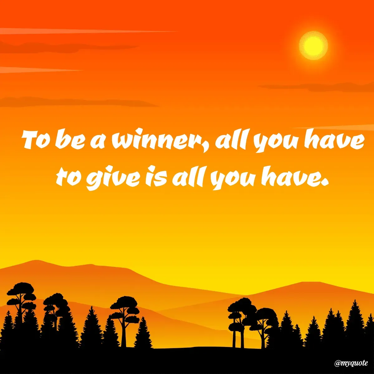 Quote by mrs beautiful girl 😍😍😘 - To be a winner, all you have to give is all you have. - Made using Quotes Creator App, Post Maker App