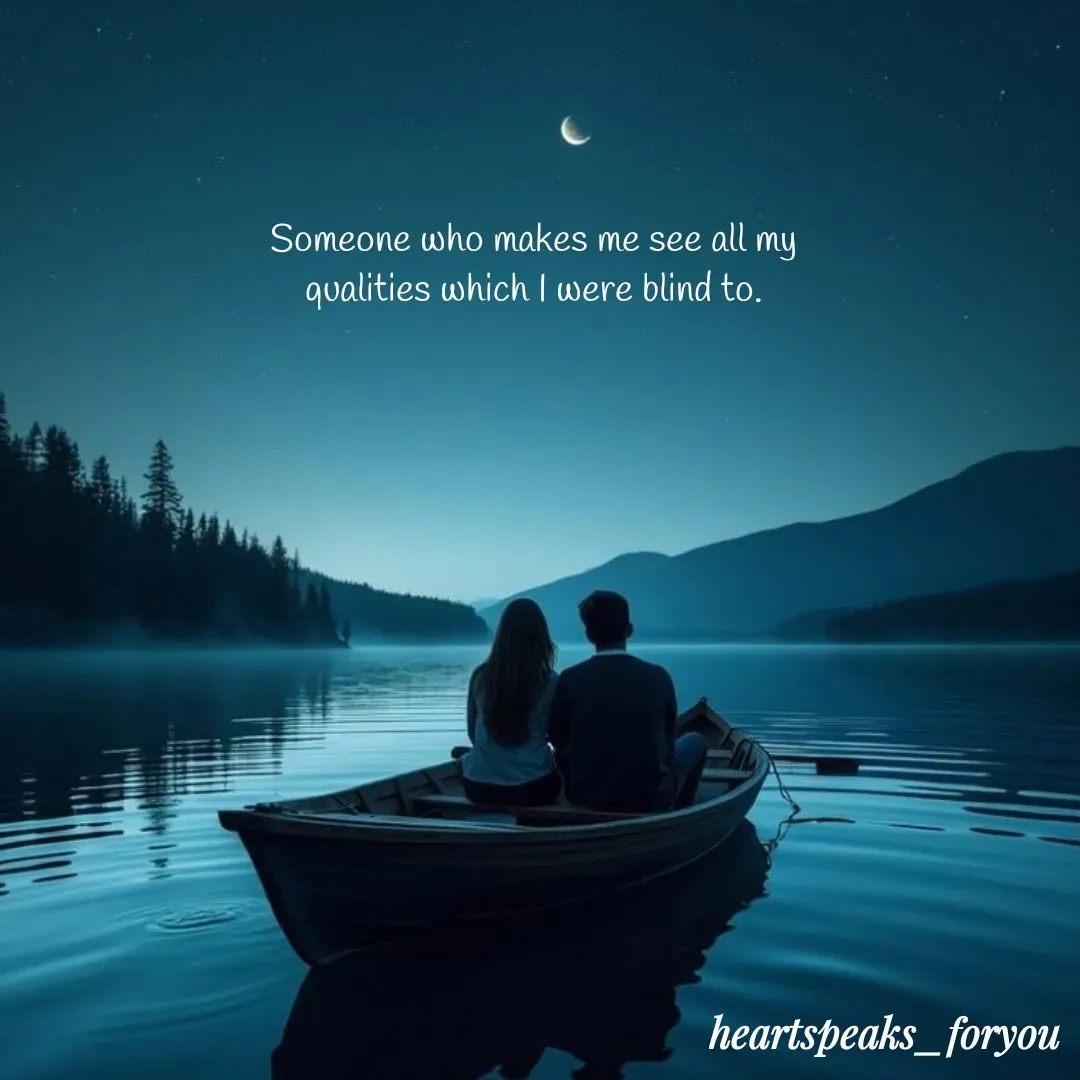 Quote by Heart Speaks - Someone who makes me see all my qualities which I were blind to. - Made using Quotes Creator App, Post Maker App