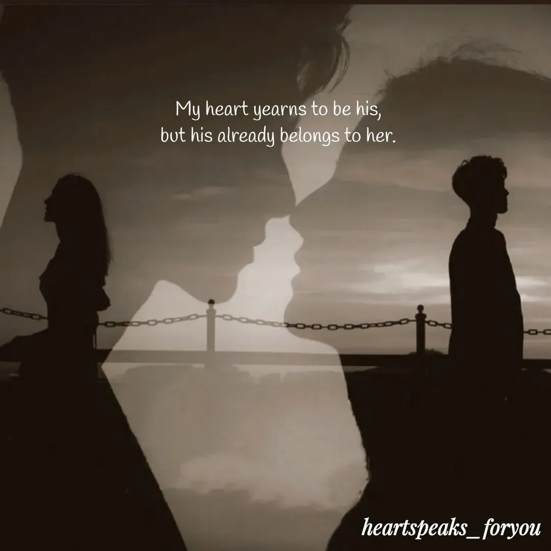 Quote by Heart Speaks - My heart yearns to be his,
but his already belongs to her. - Made using Quotes Creator App, Post Maker App