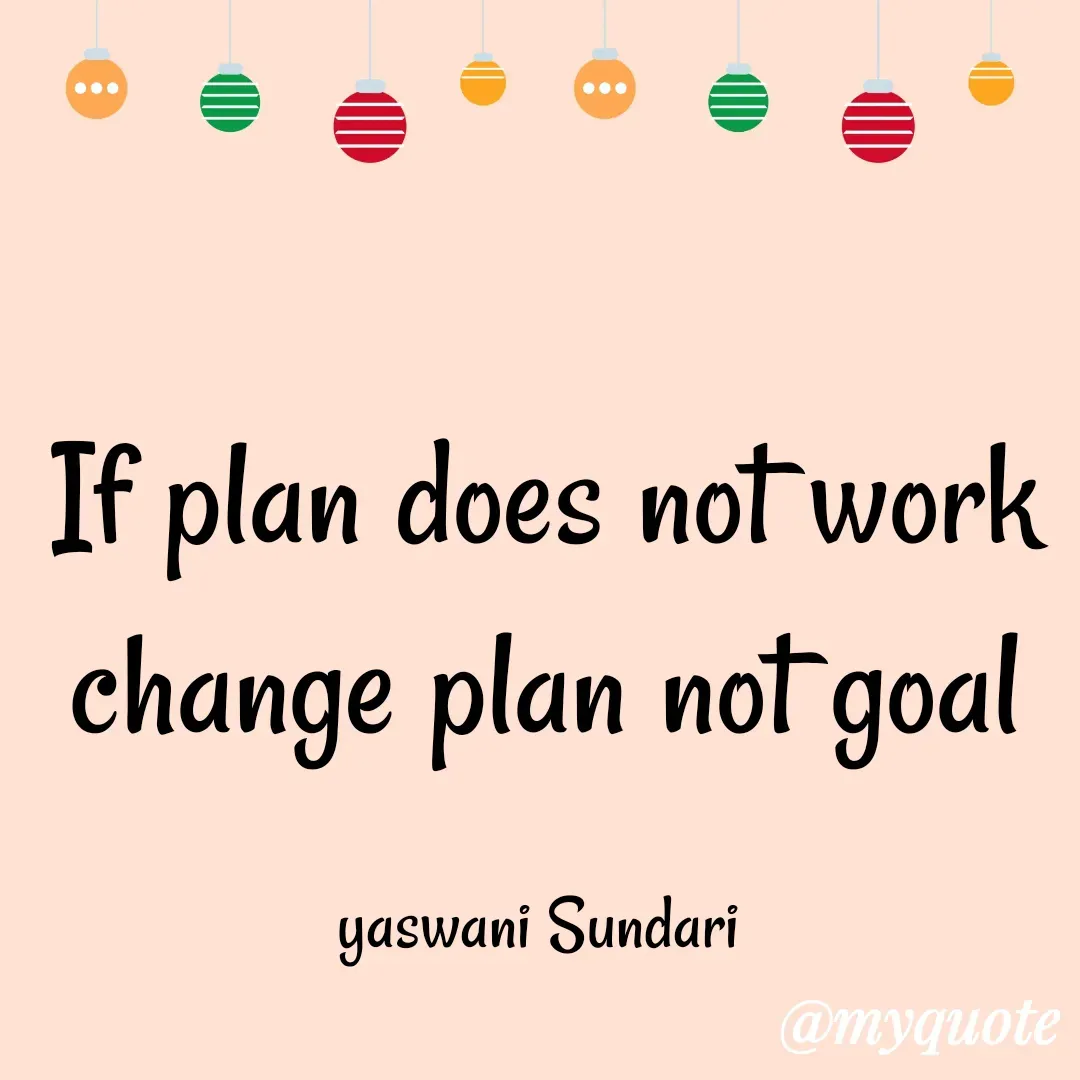 Quote by Yaswani taehyung (sundari) - If plan does not work change plan not goal

yaswani Sundari  - Made using Quotes Creator App, Post Maker App