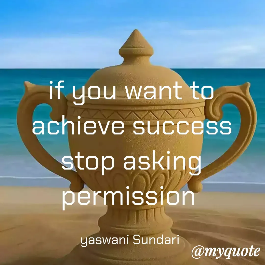 Quote by Yaswani taehyung (sundari) - if you want to achieve success stop asking permission 

yaswani Sundari  - Made using Quotes Creator App, Post Maker App