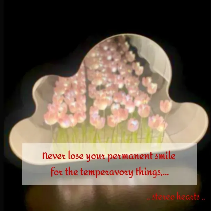 Quote by .. stereo hearts .. - Never lose your permanent smile 
for the temperavory things,... - Made using Quotes Creator App, Post Maker App