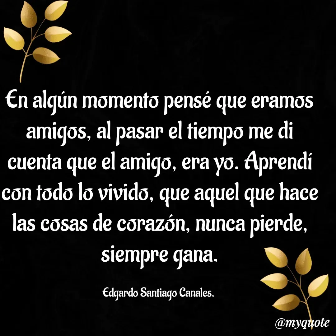 Quote by Edgardo Santiago Canales -  - Made using Quotes Creator App, Post Maker App