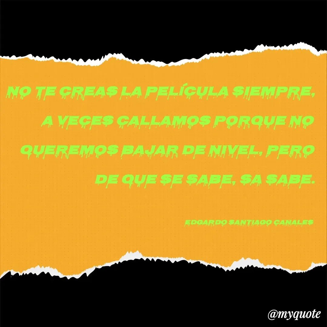 Quote by Edgardo Santiago Canales -  - Made using Quotes Creator App, Post Maker App