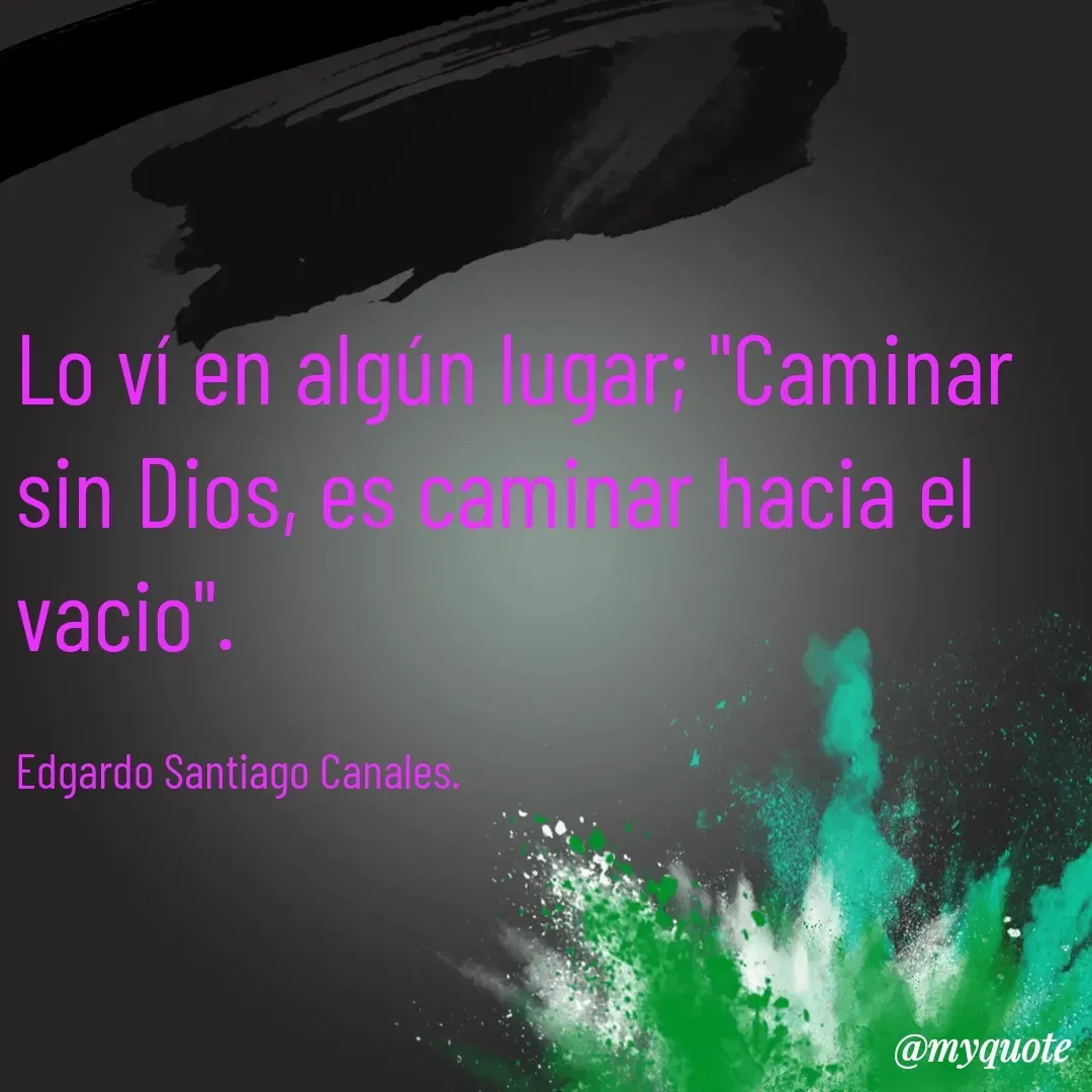 Quote by Edgardo Santiago Canales -  - Made using Quotes Creator App, Post Maker App