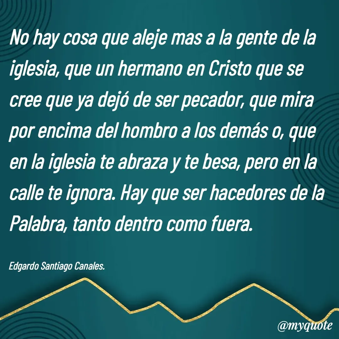 Quote by Edgardo Santiago Canales -  - Made using Quotes Creator App, Post Maker App